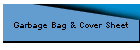 Garbage Bag & Cover Sheet